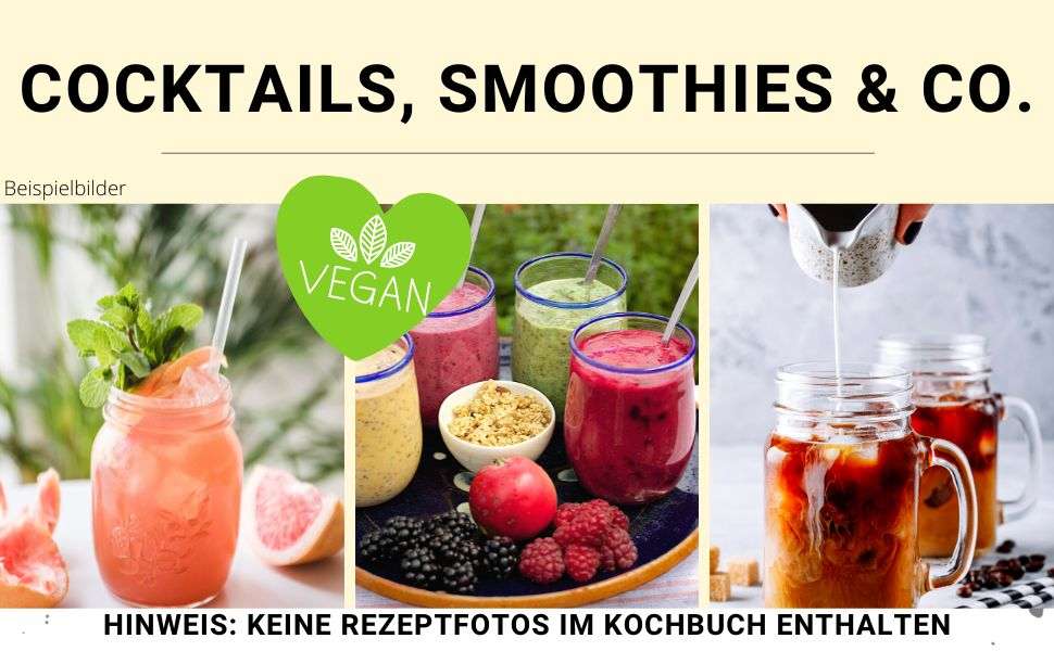 Eigenwerbung: Vegane Drinks: 100 vegane Rezepte für Cocktails, Smoothies, Tee, Shakes, Bowle, Aromawasser, Mocktails und mehr | waffoodies