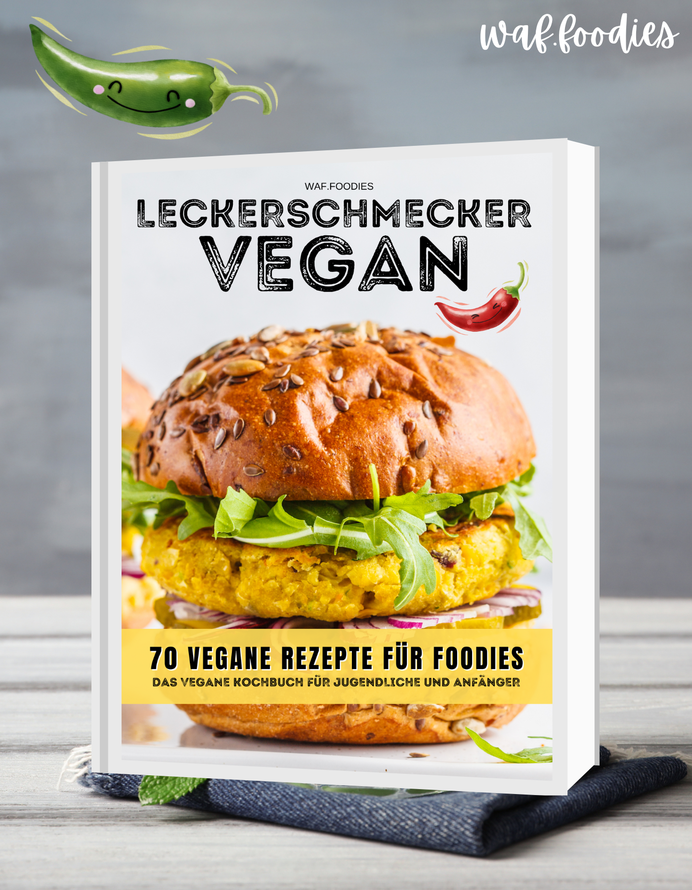 Leckerschmecker Vegan 70 vegane Rezepte für Foodies - Das vegane Kochbuch für Jugendliche und Anfänger von waf.foodies